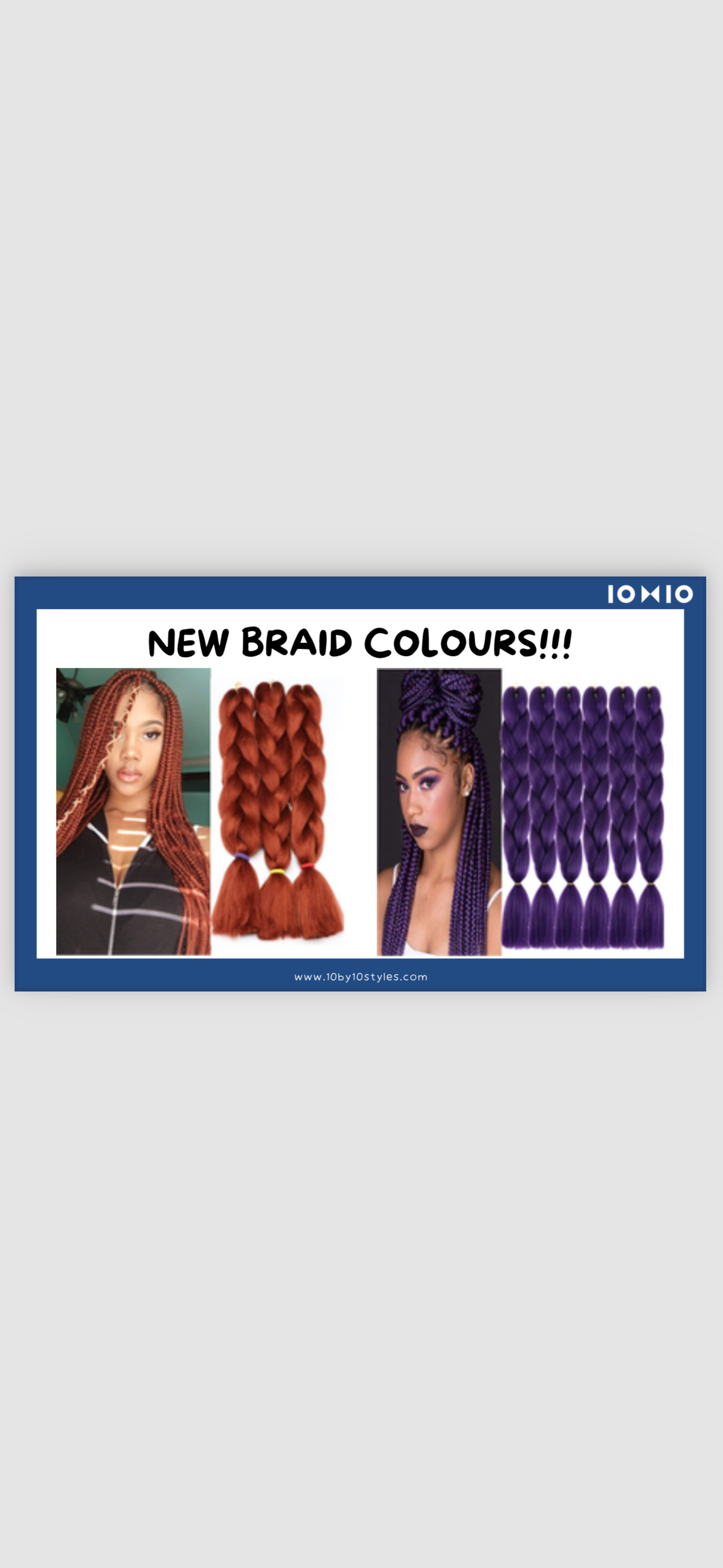 Pre-Order New Colours of 10x10 Braids NOW!!!